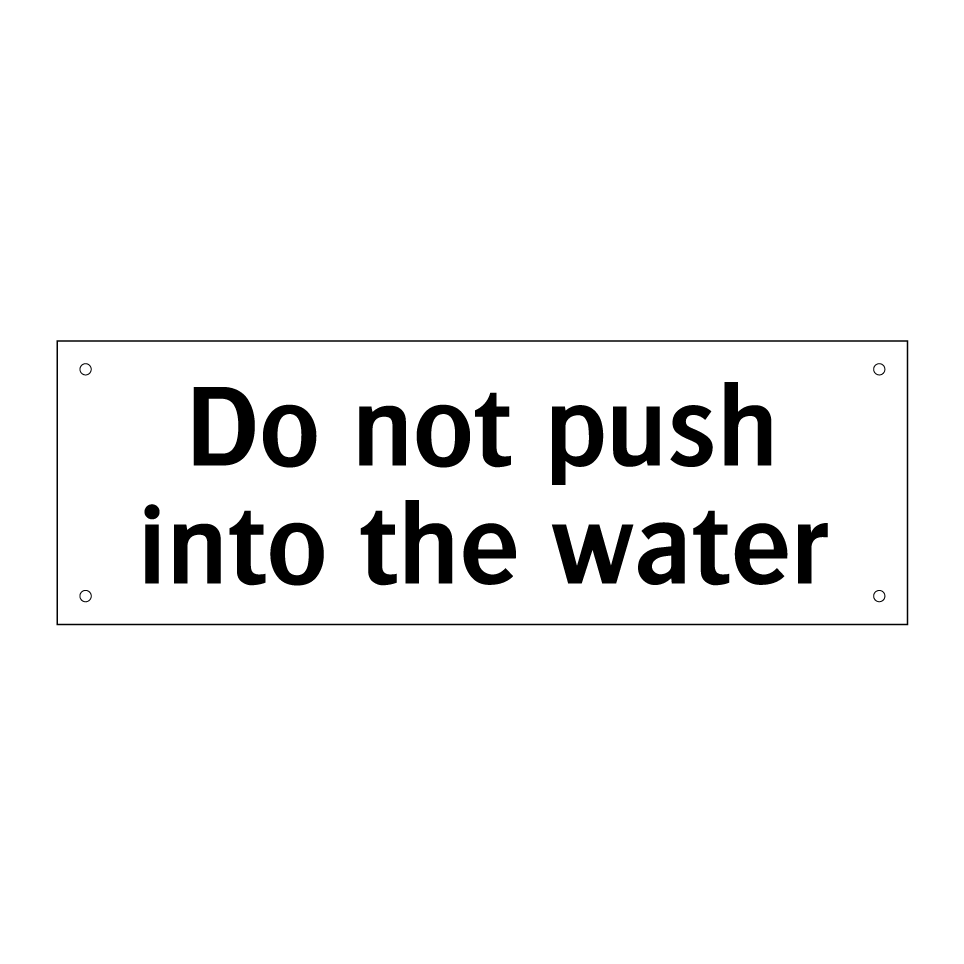 Do not push into the water