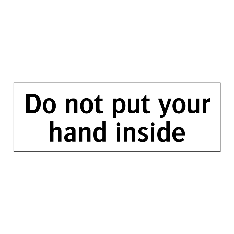 Do not put your hand inside