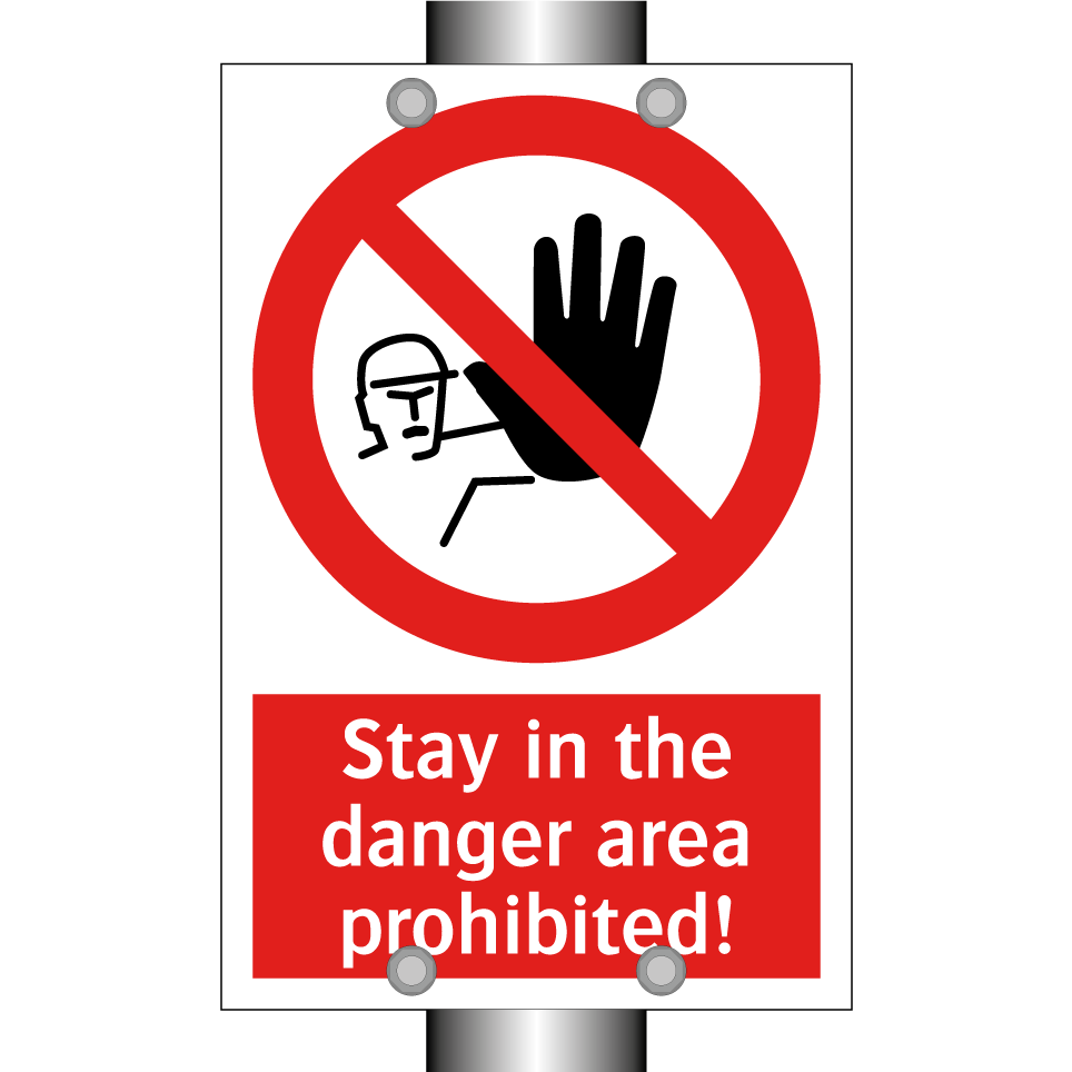 Stay in the danger area prohibited!