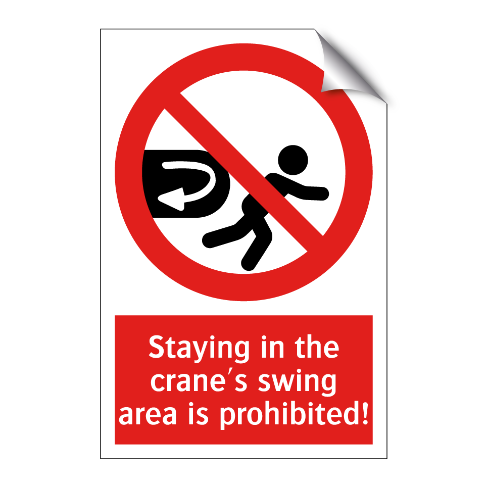 Staying in the crane's swing area is prohibited!