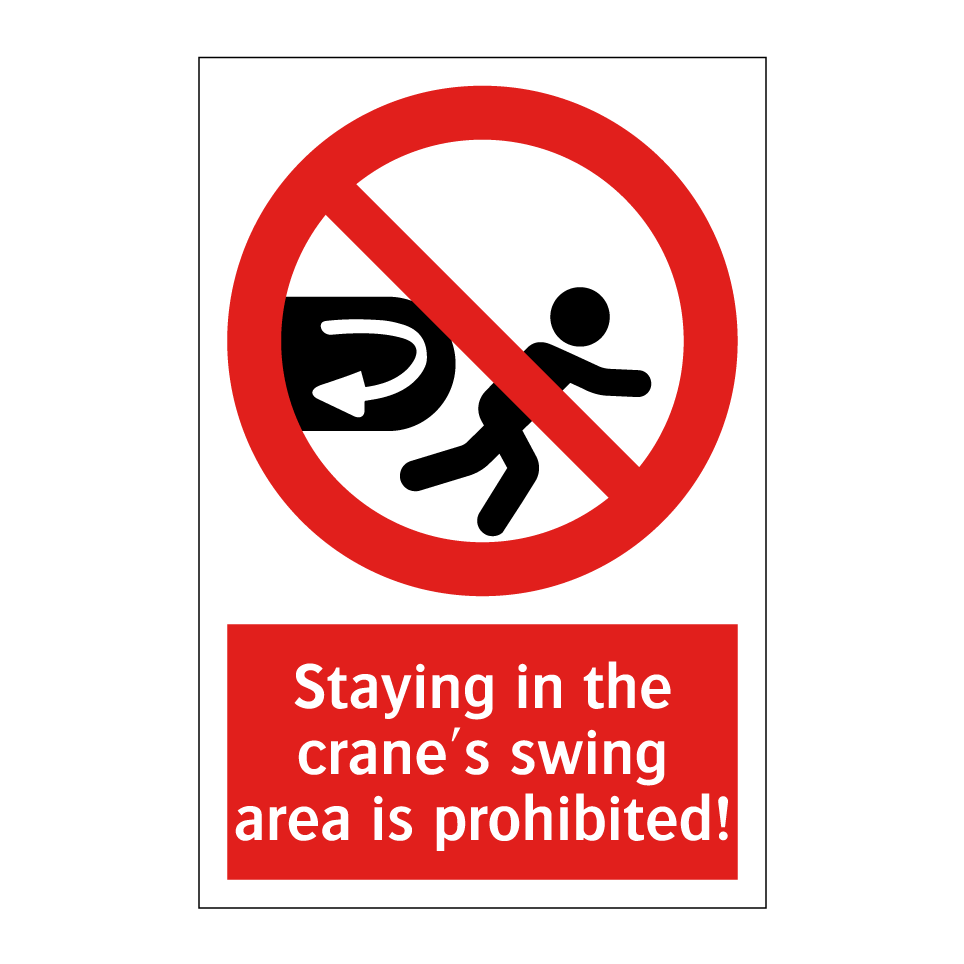 Staying in the crane's swing area is prohibited!
