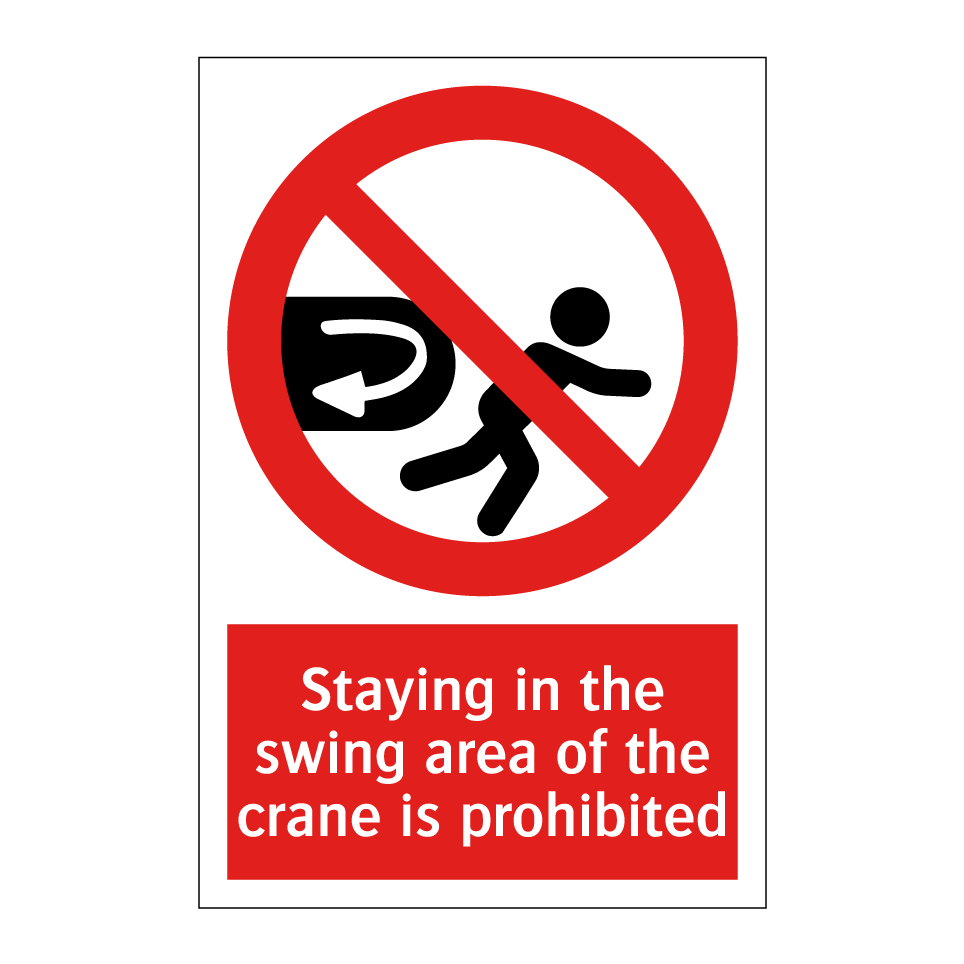 Staying in the swing area of the crane is prohibited