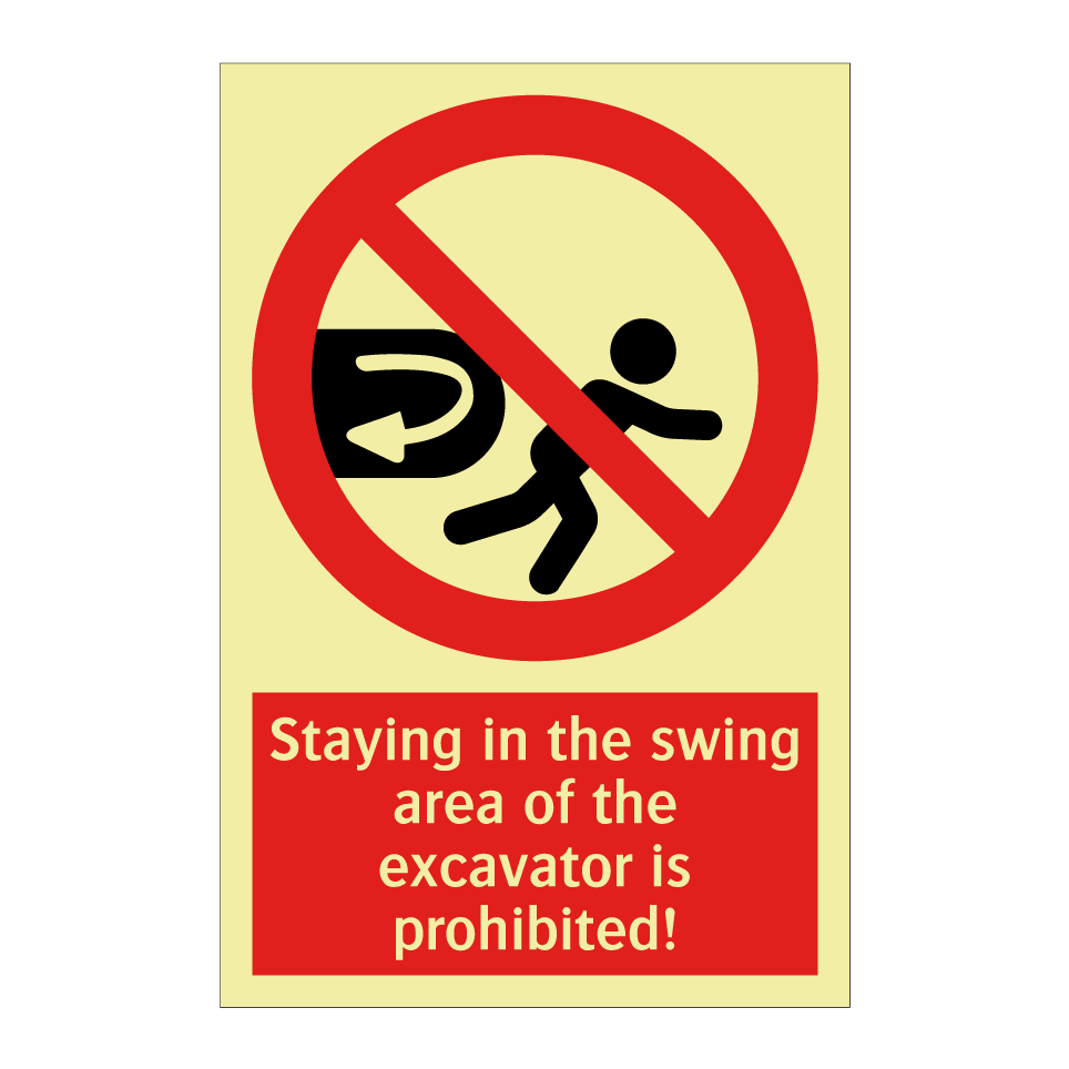 Staying in the swing area of the excavator is prohibited!