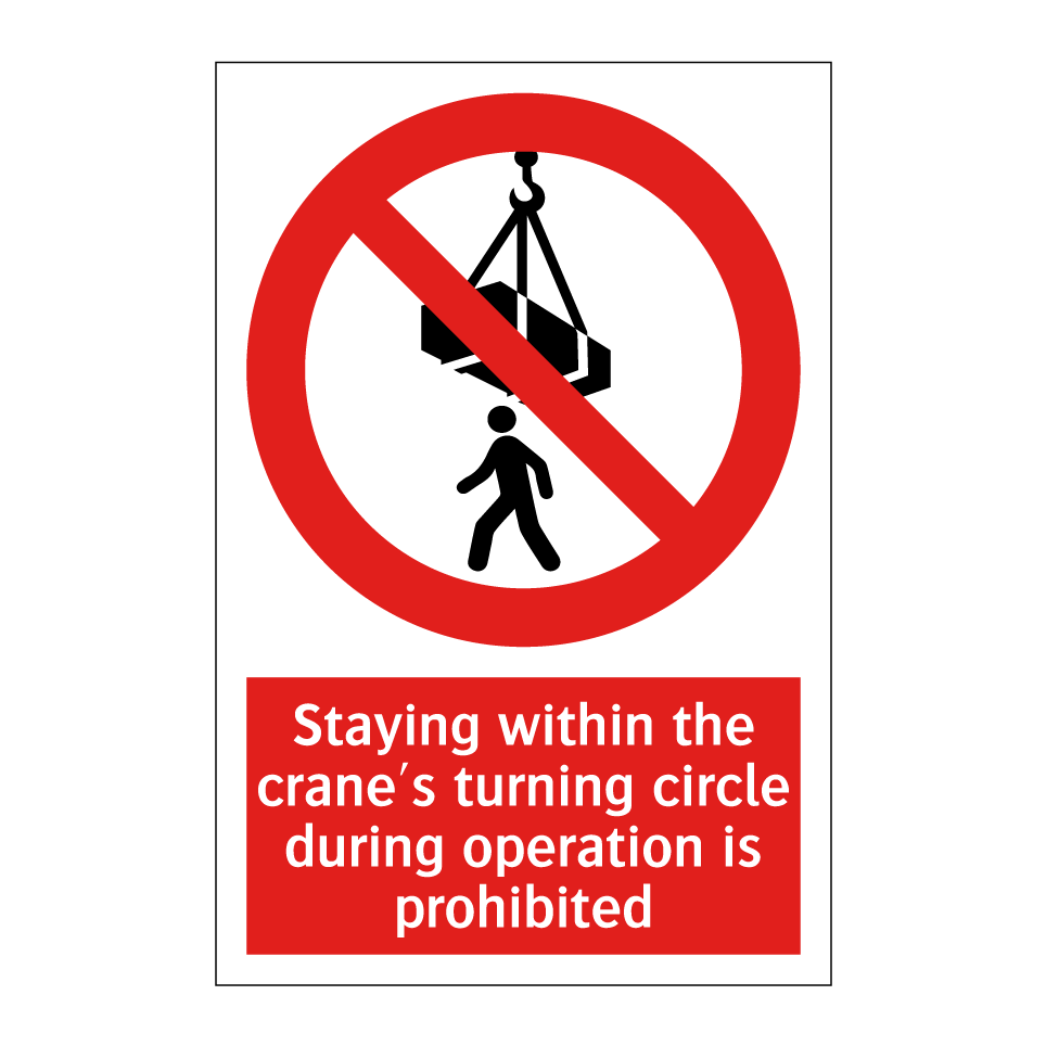 Staying within the crane's turning circle during operation is prohibited