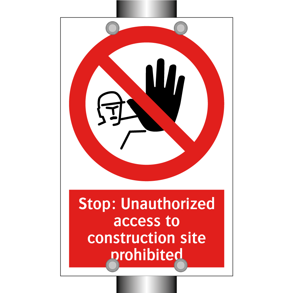 Stop: Unauthorized access to construction site prohibited