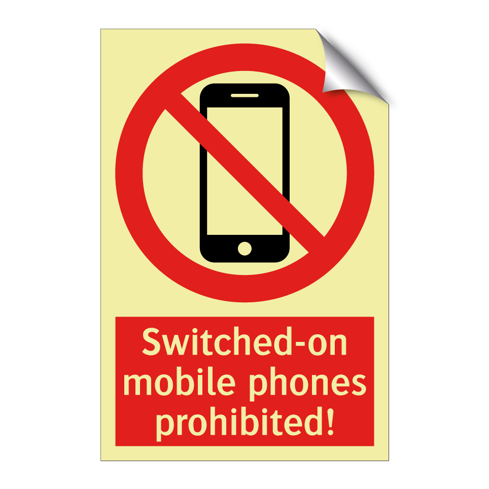 Switched-on mobile phones prohibited!