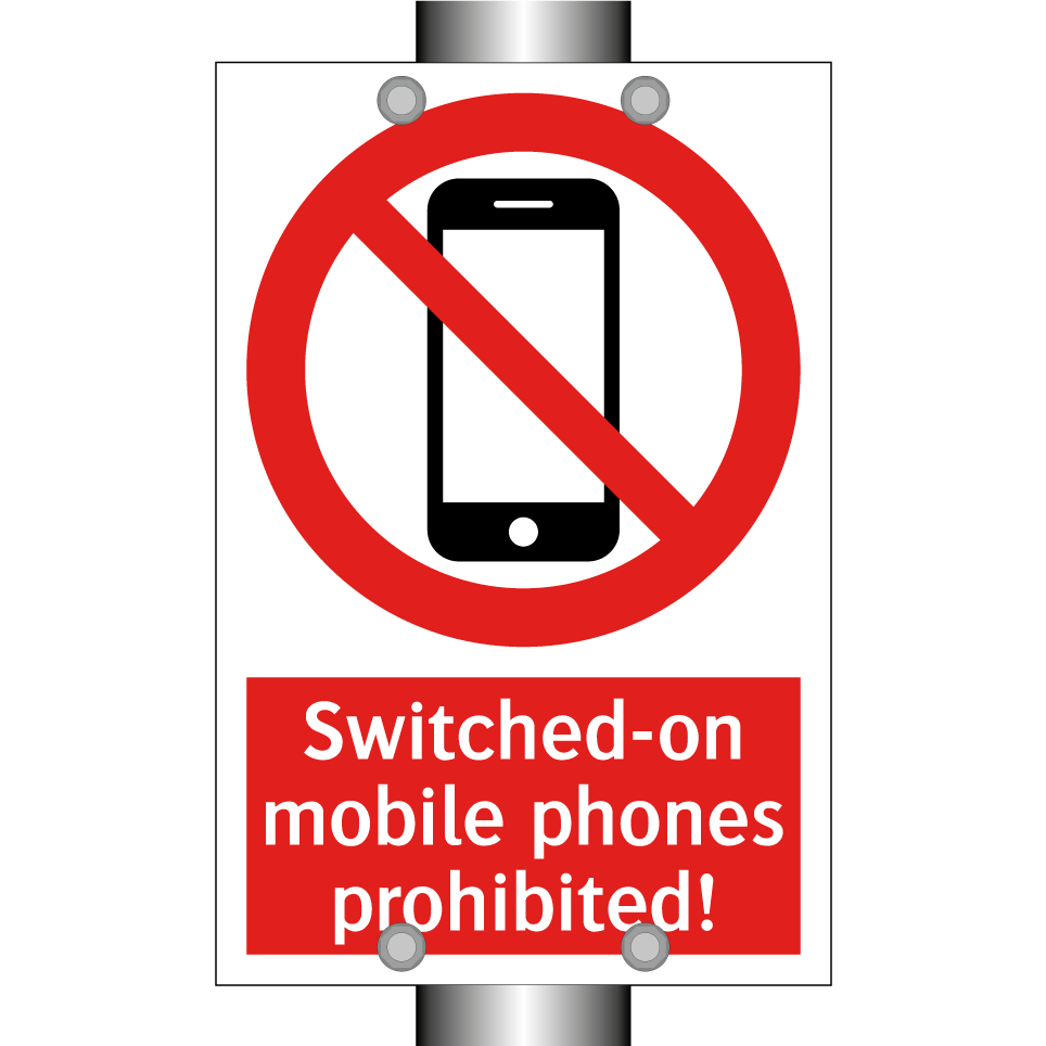 Switched-on mobile phones prohibited!