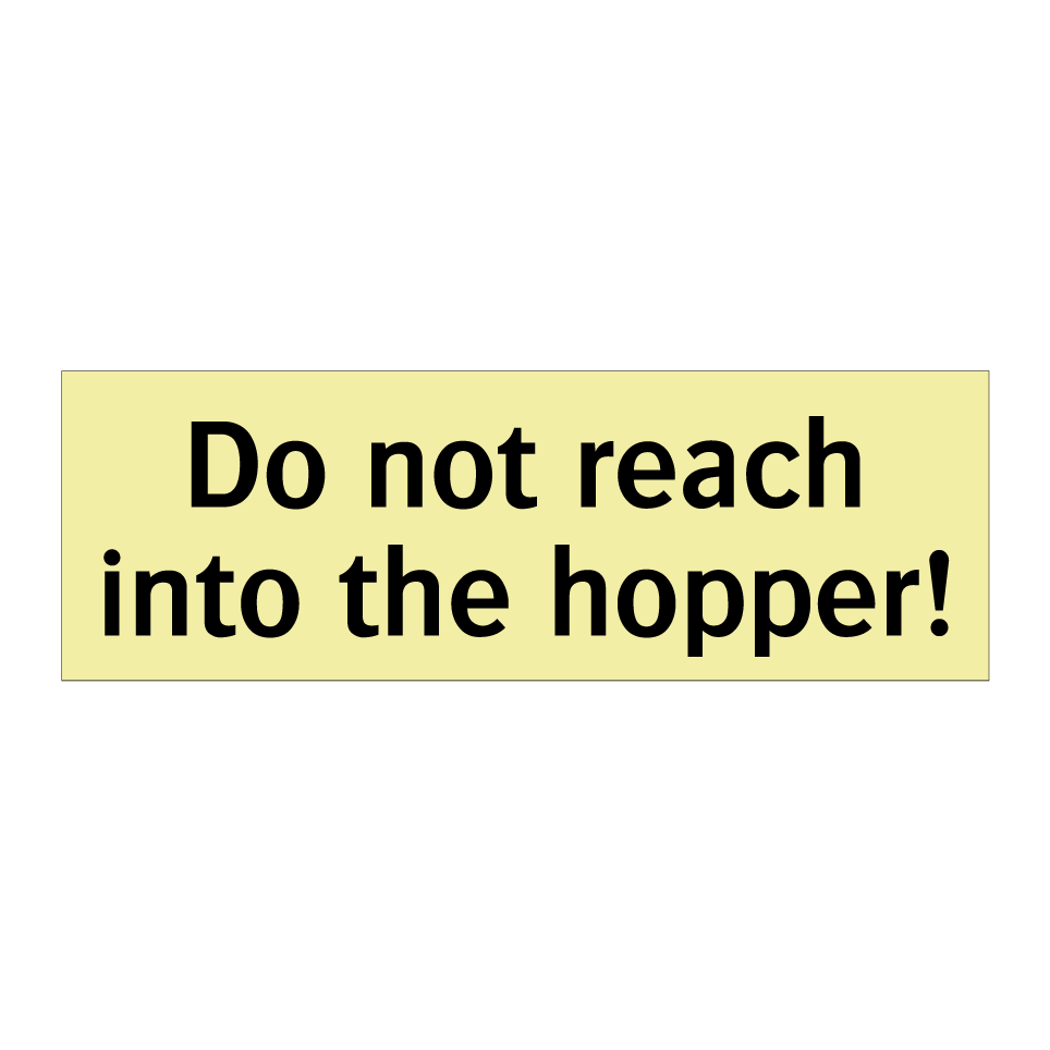 Do not reach into the hopper!