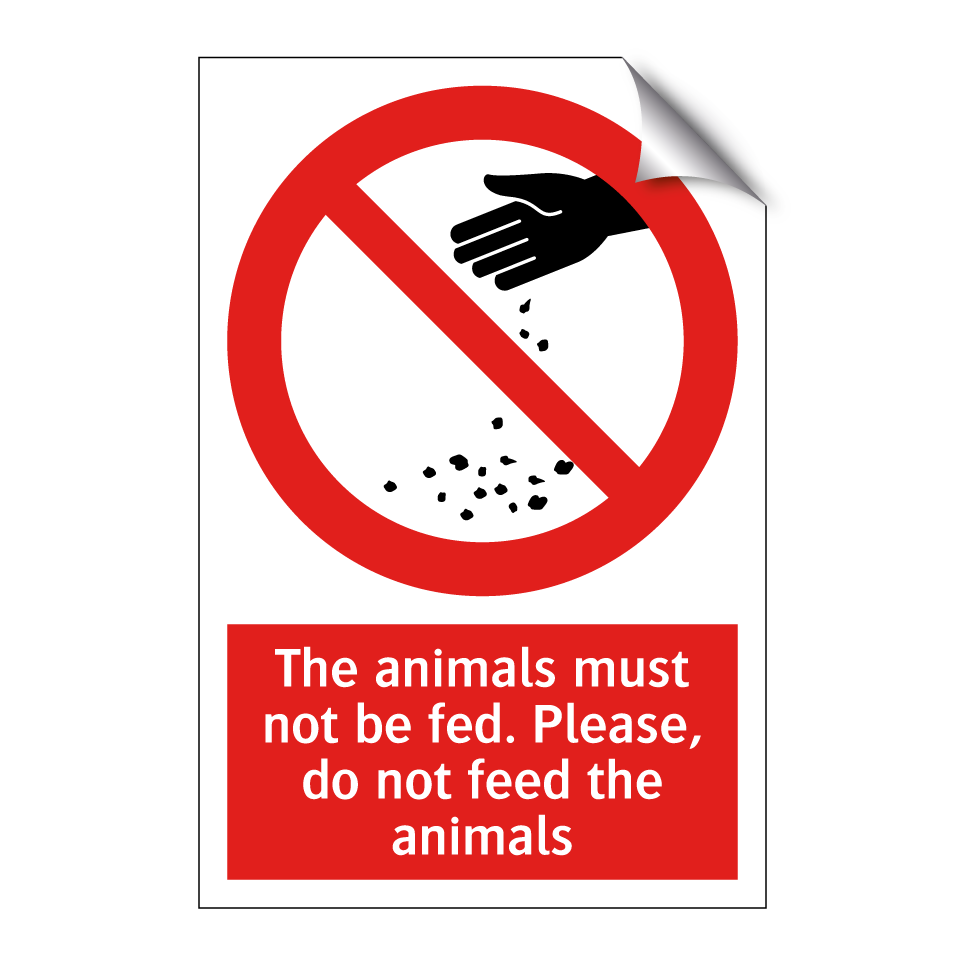 The animals must not be fed. Please, do not feed the animals