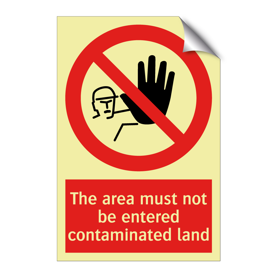 The area must not be entered contaminated land