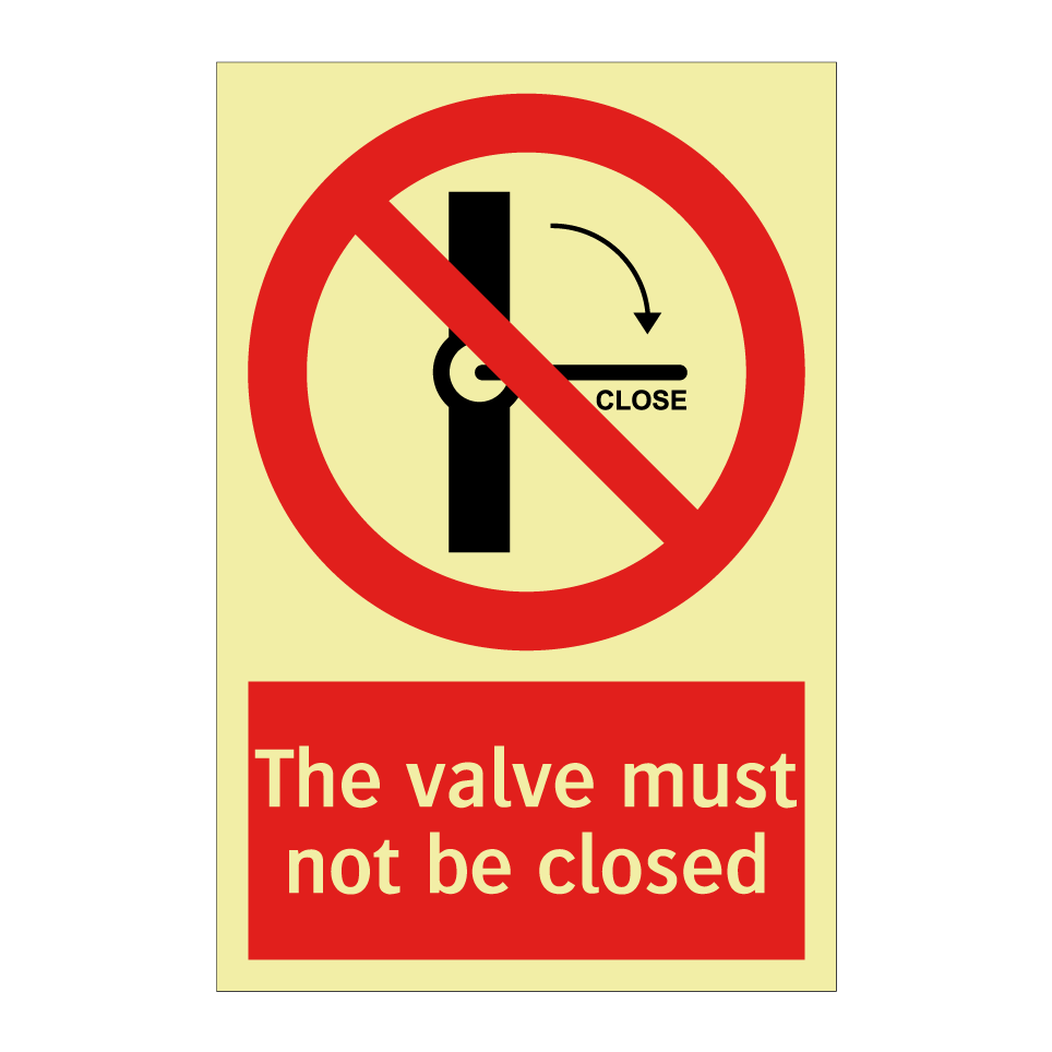 The valve must not be closed