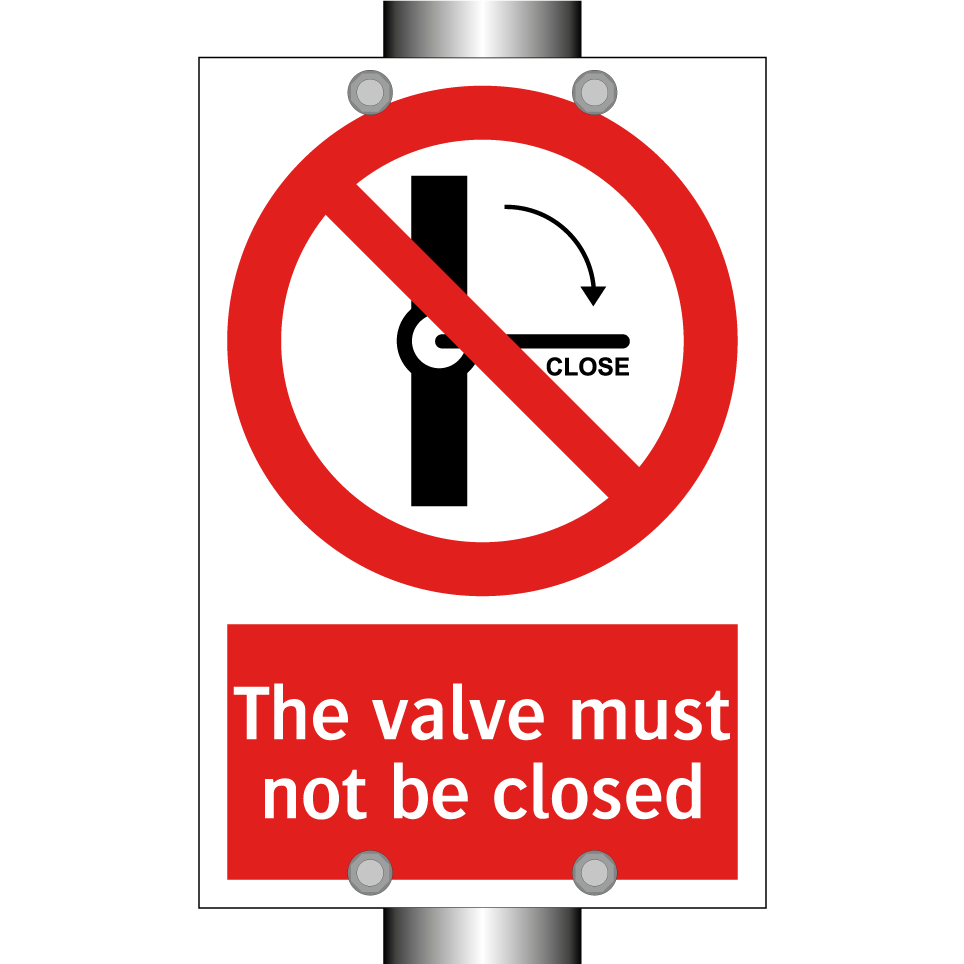 The valve must not be closed