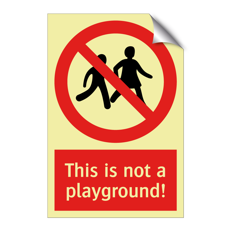 This is not a playground!