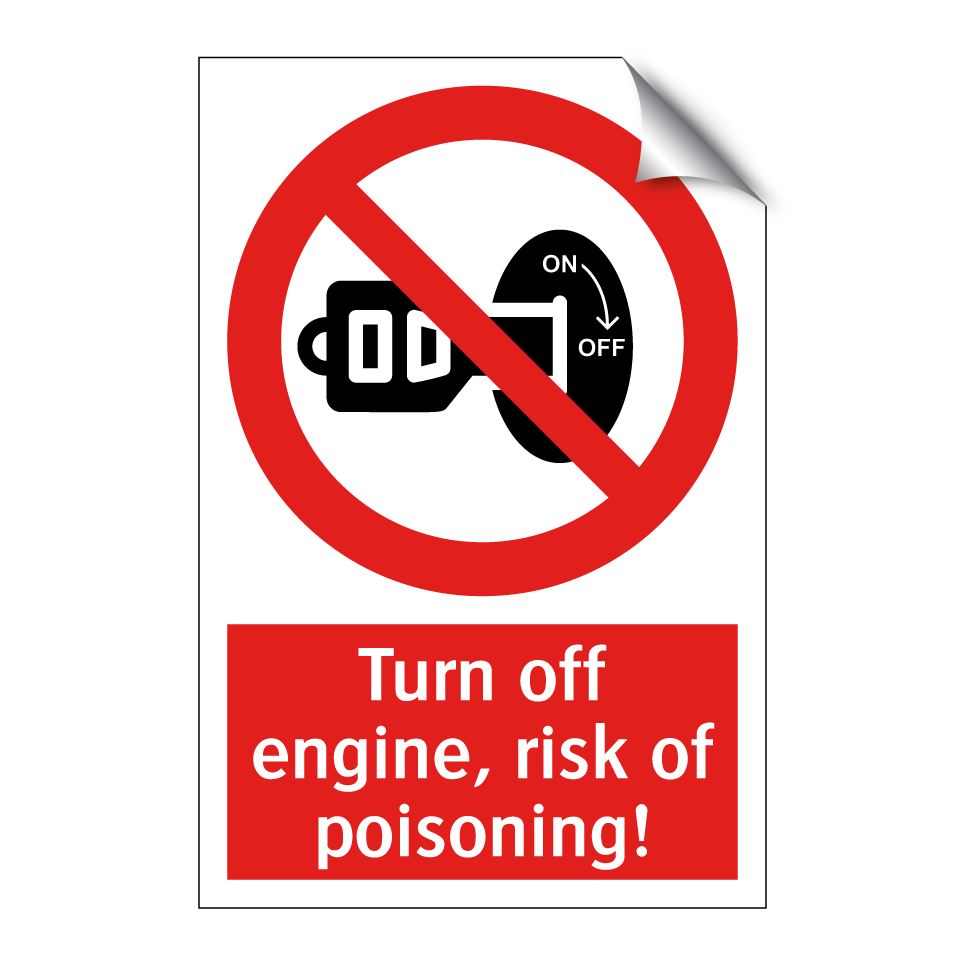 Turn off engine, risk of poisoning!
