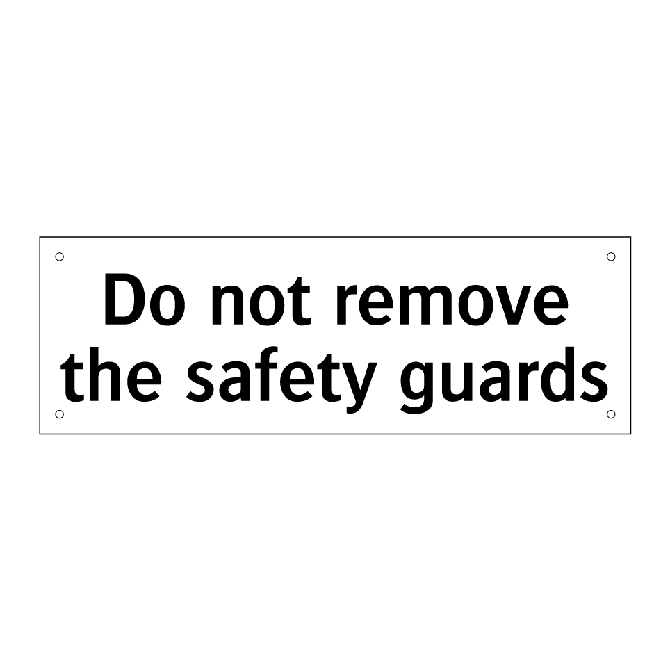 Do not remove the safety guards