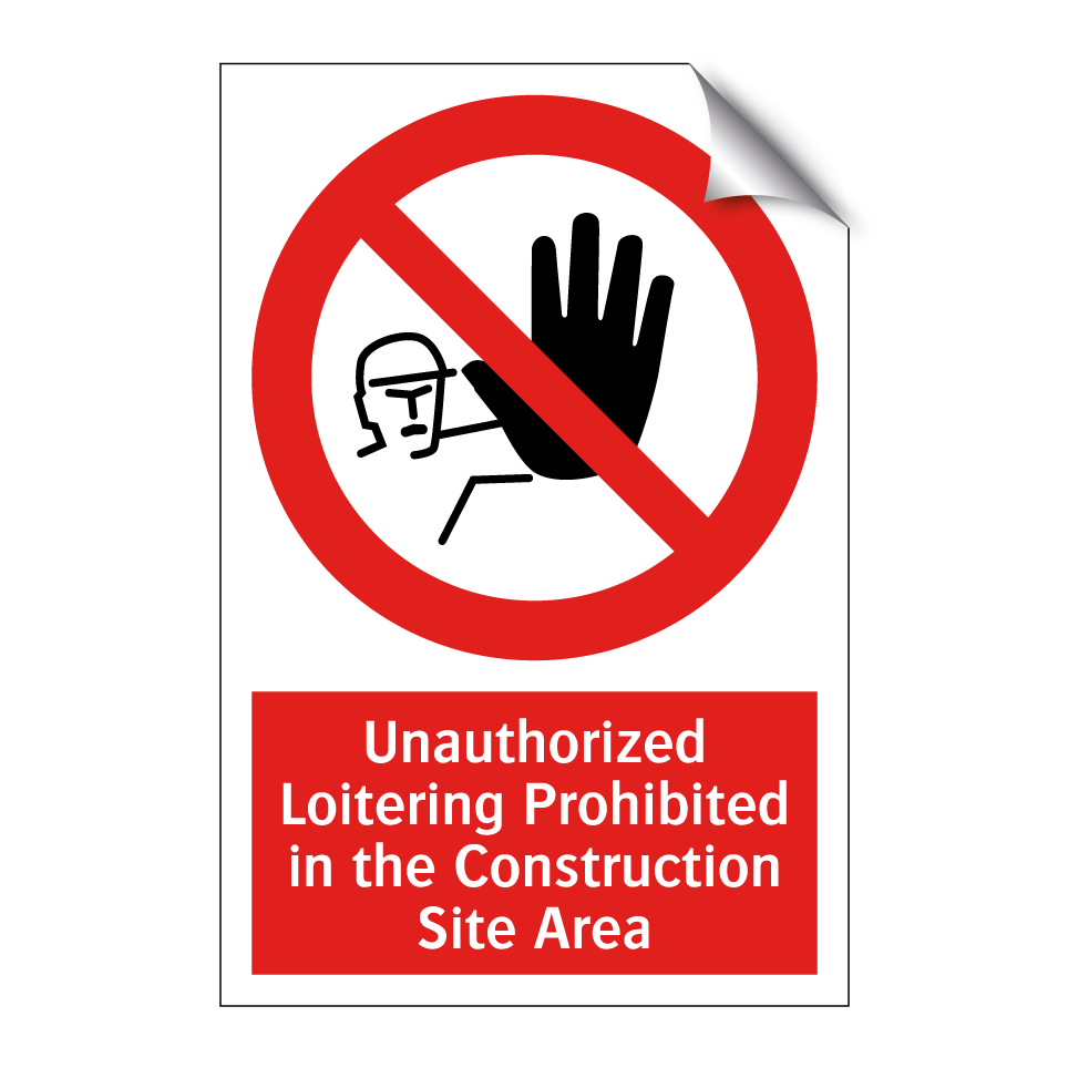 Unauthorized Loitering Prohibited in the Construction Site Area