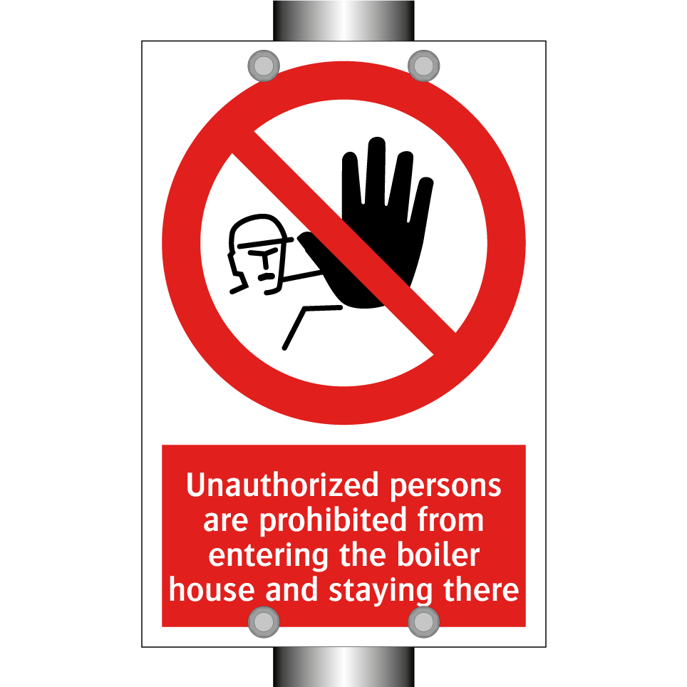 Unauthorized persons are prohibited from entering the boiler house and staying there
