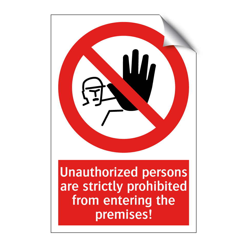 Unauthorized persons are strictly prohibited from entering the premises!