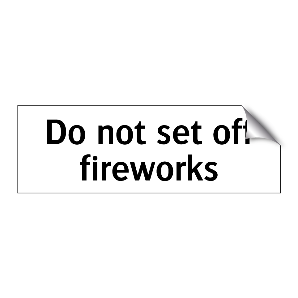 Do not set off fireworks