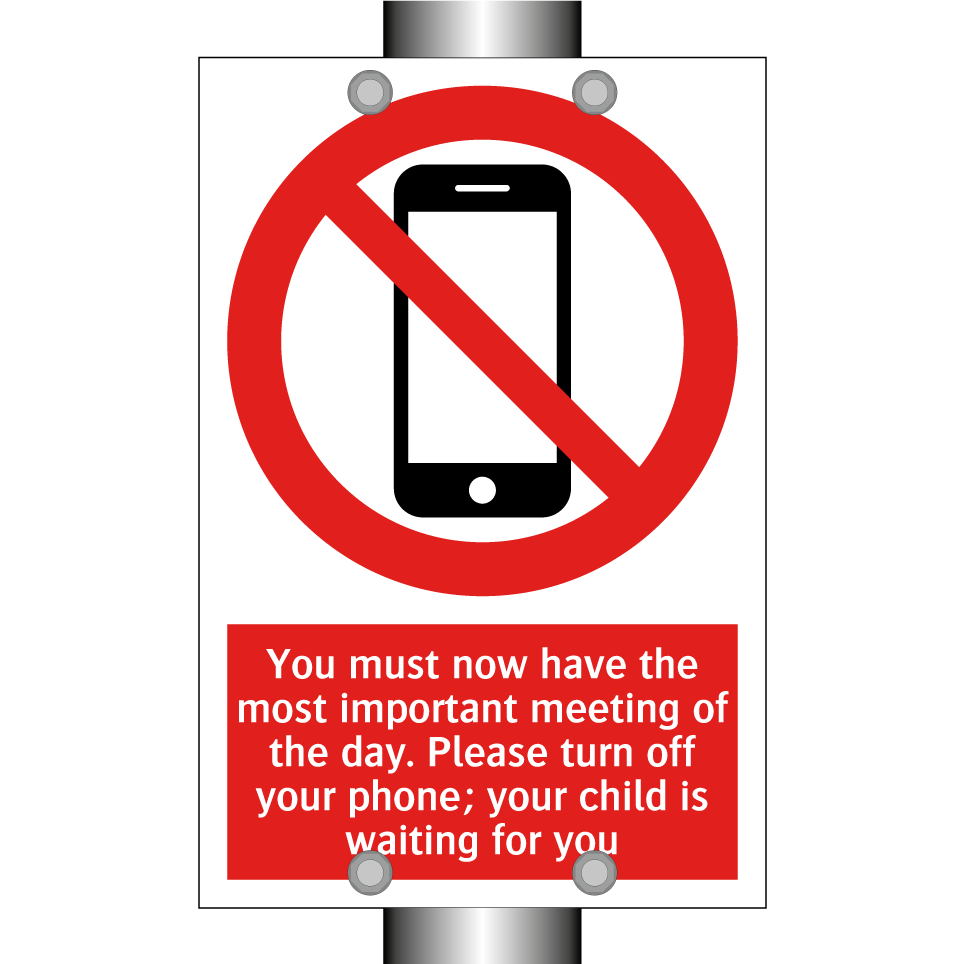 You must now have the most important meeting of the day. Please turn off your phone; your child is waiting for you