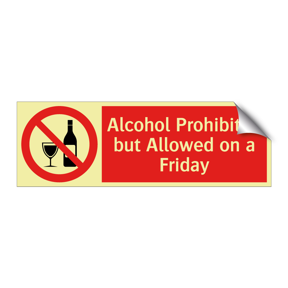 Alcohol Prohibited but Allowed on a Friday