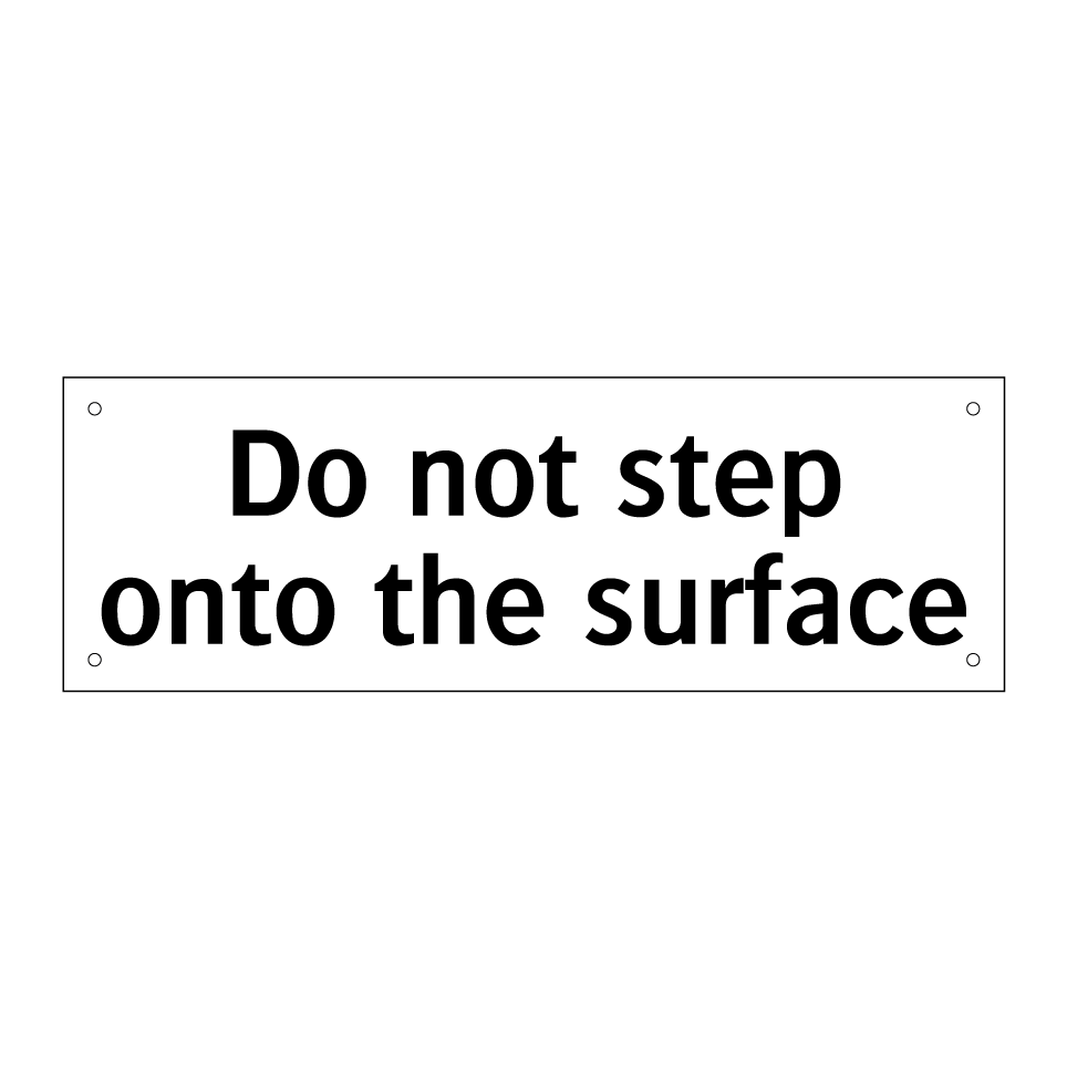 Do not step onto the surface