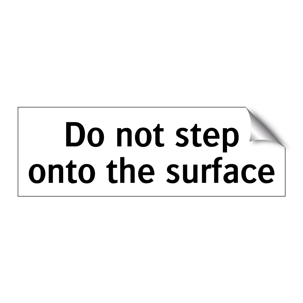 Do not step onto the surface