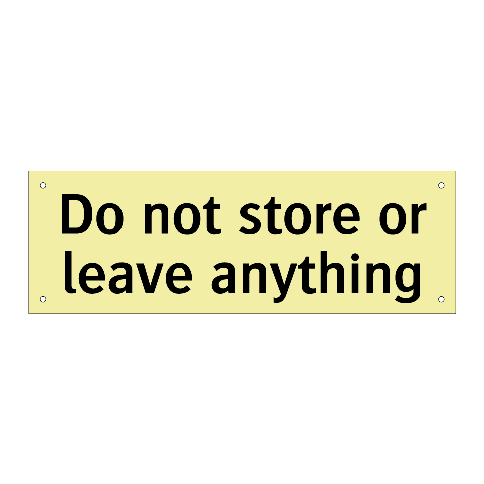Do not store or leave anything