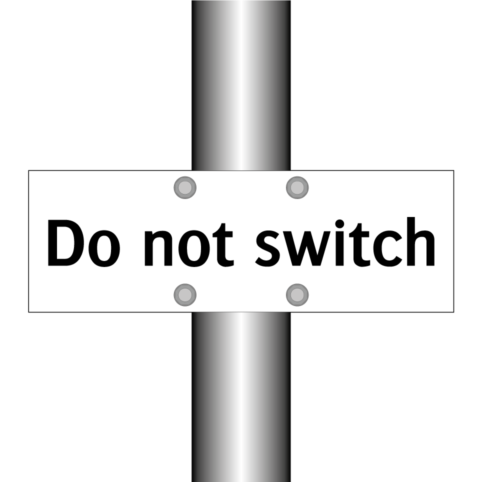 Do not switch