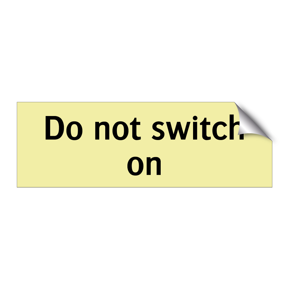Do not switch on
