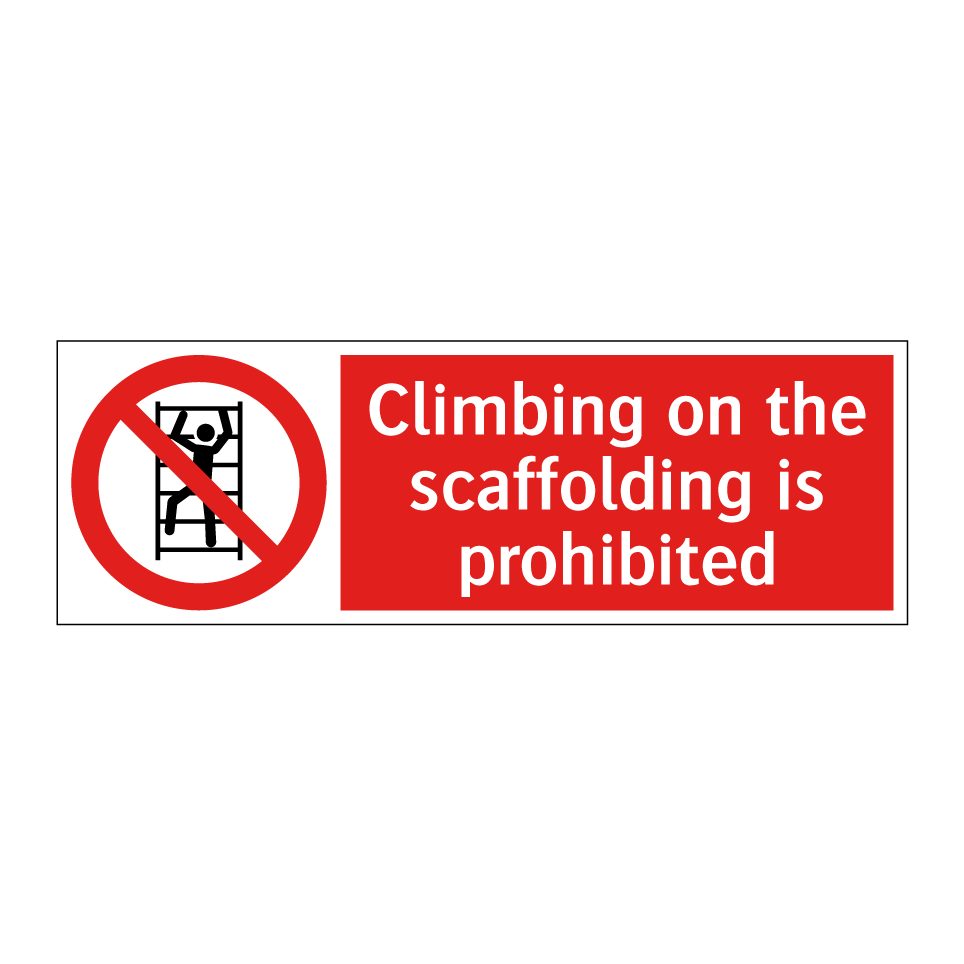 Climbing on the scaffolding is prohibited