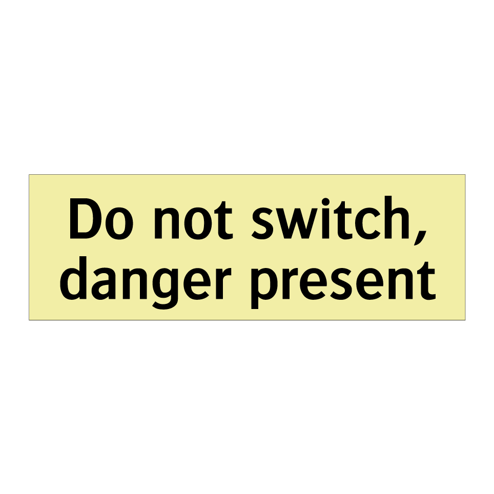 Do not switch, danger present
