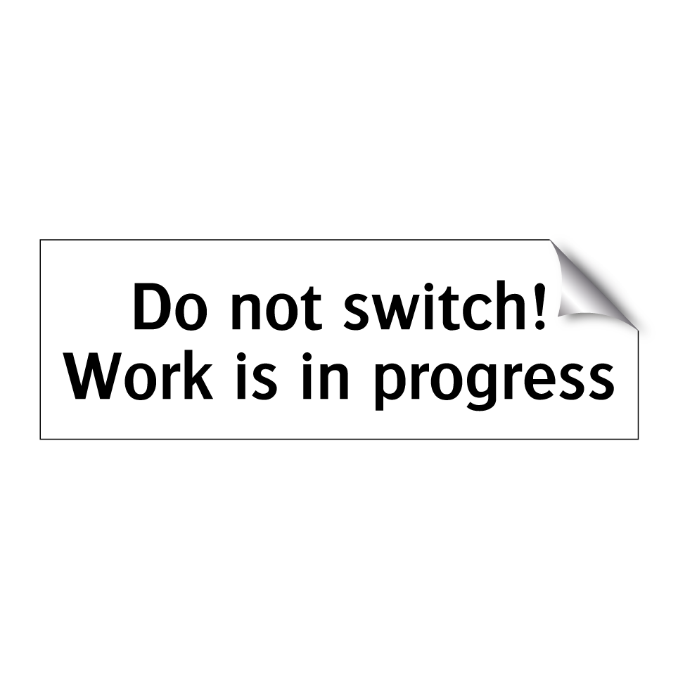 Do not switch! Work is in progress