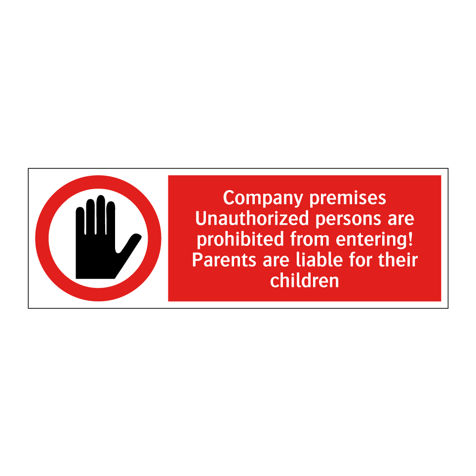 Company premises Unauthorized persons are prohibited from entering! Parents are liable for their children