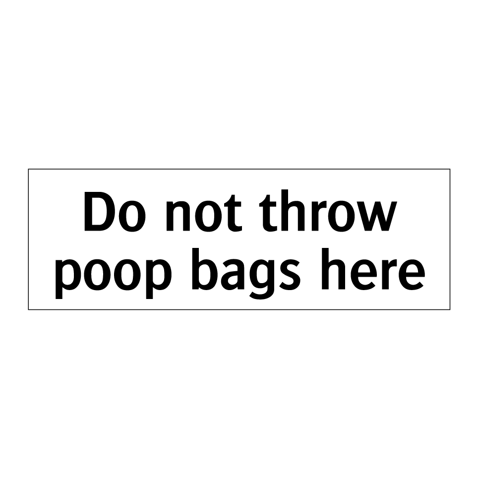 Do not throw poop bags here