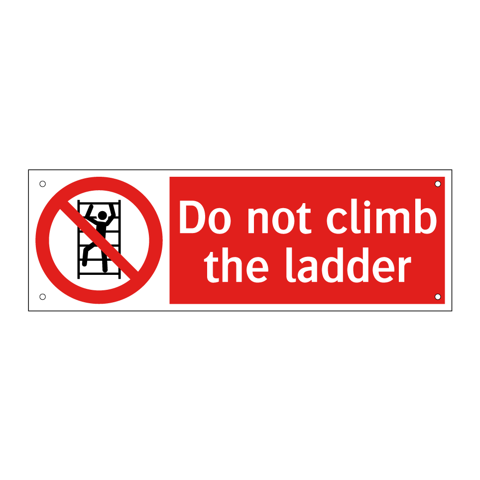 Do not climb the ladder