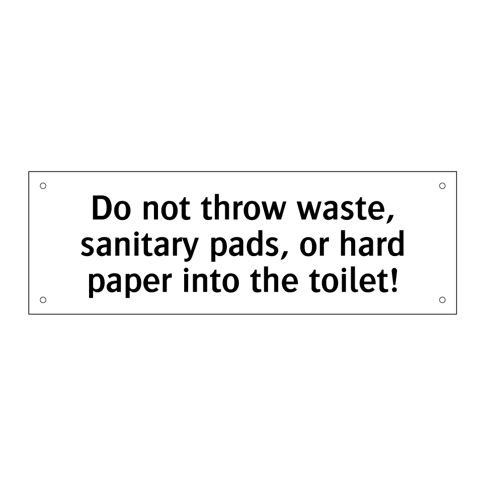 Do not throw waste, sanitary pads, or hard paper into the toilet!