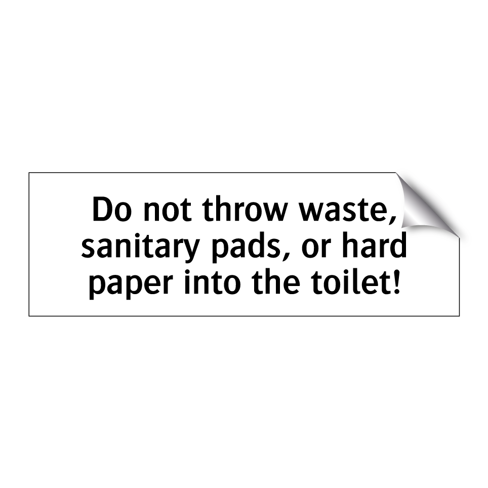 Do not throw waste, sanitary pads, or hard paper into the toilet!