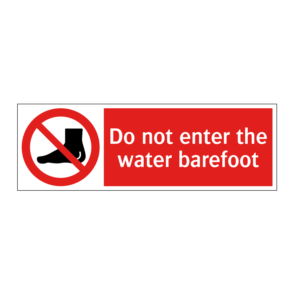 Do not enter the water barefoot
