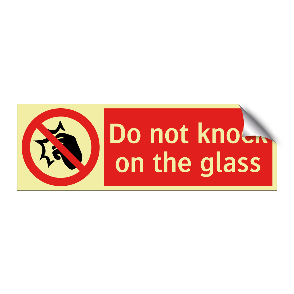 Do not knock on the glass