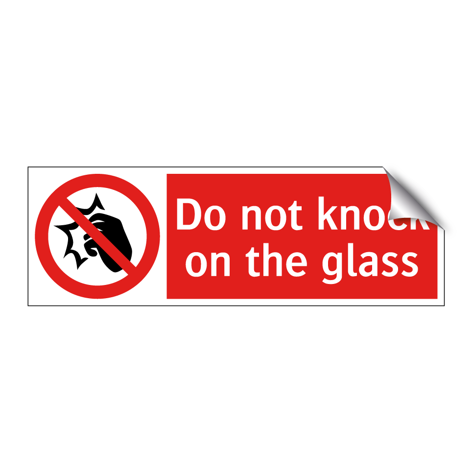 Do not knock on the glass