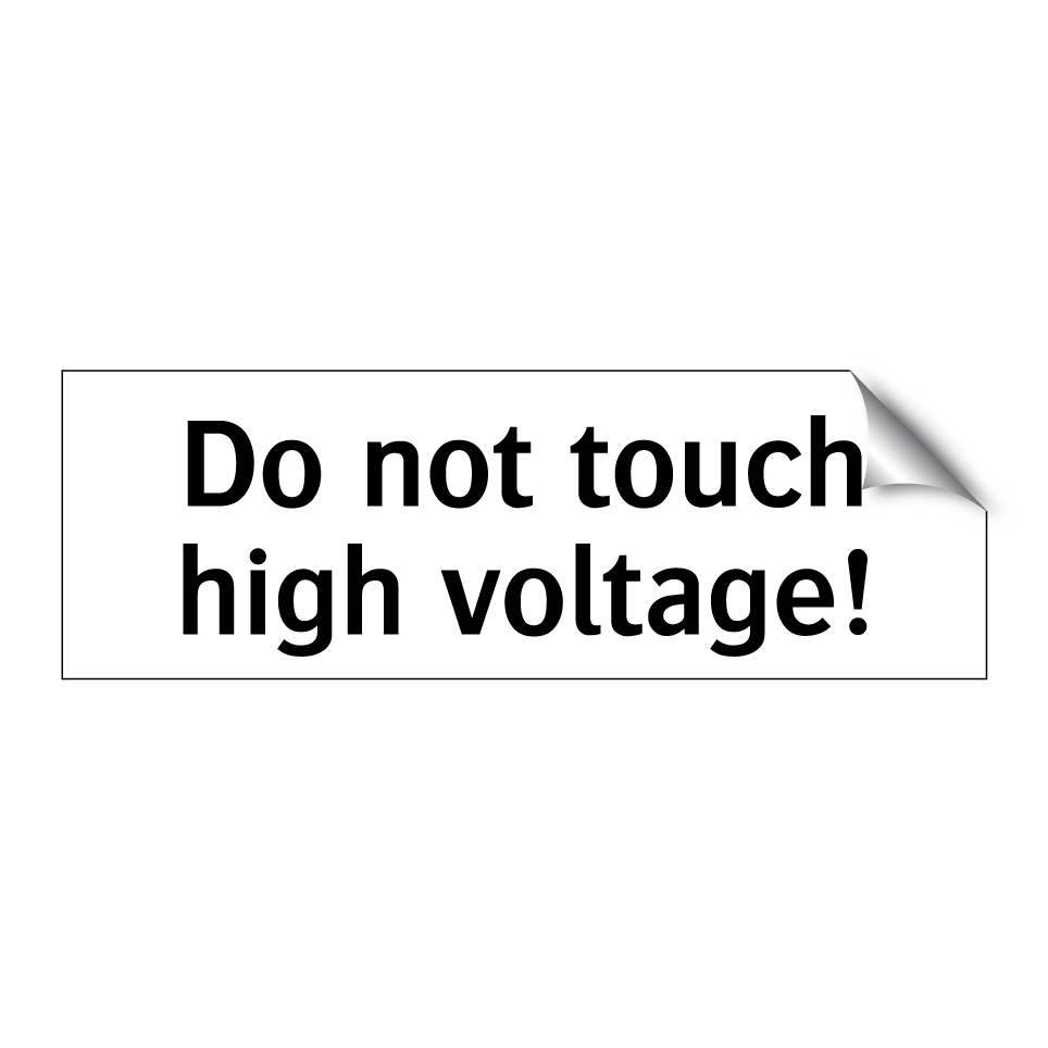 Do not touch high voltage!