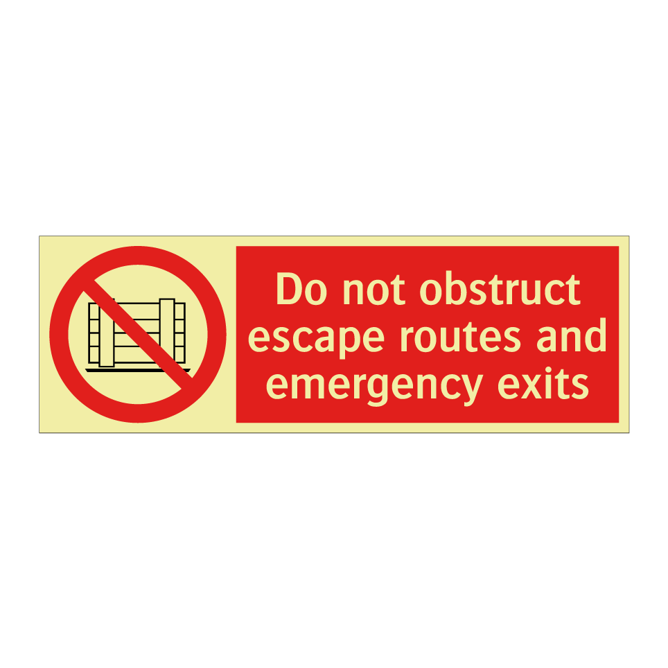 Do not obstruct escape routes and emergency exits