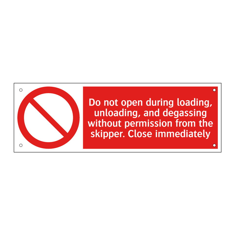 Do not open during loading, unloading, and degassing without permission from the skipper. Close immediately