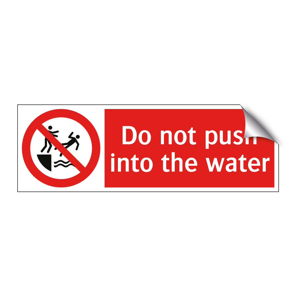 Do not push into the water