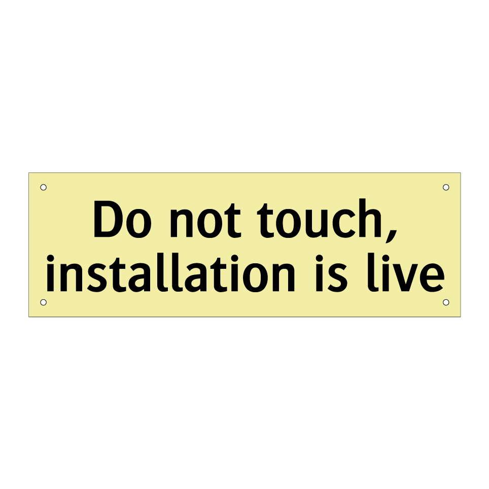 Do not touch, installation is live