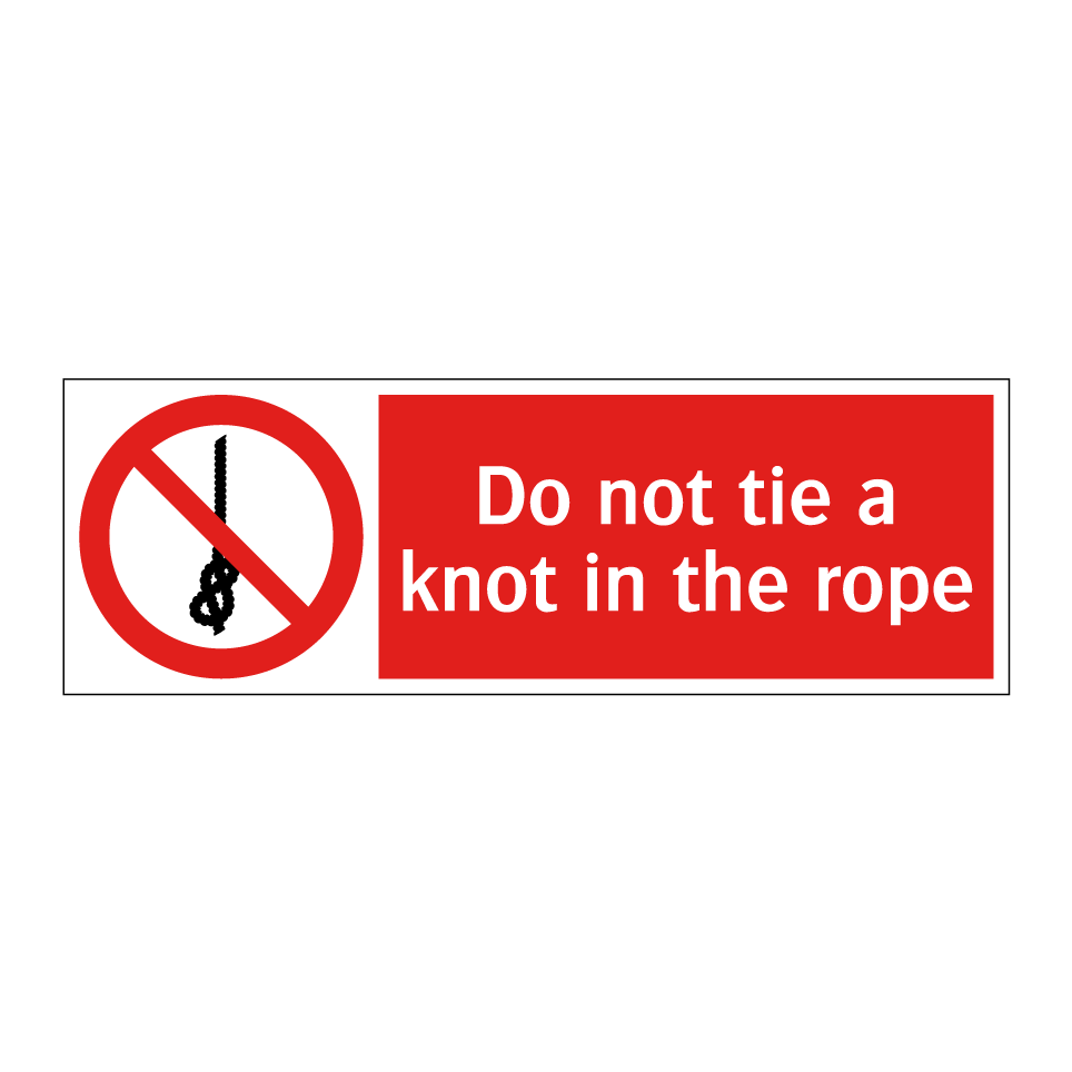 Do not tie a knot in the rope