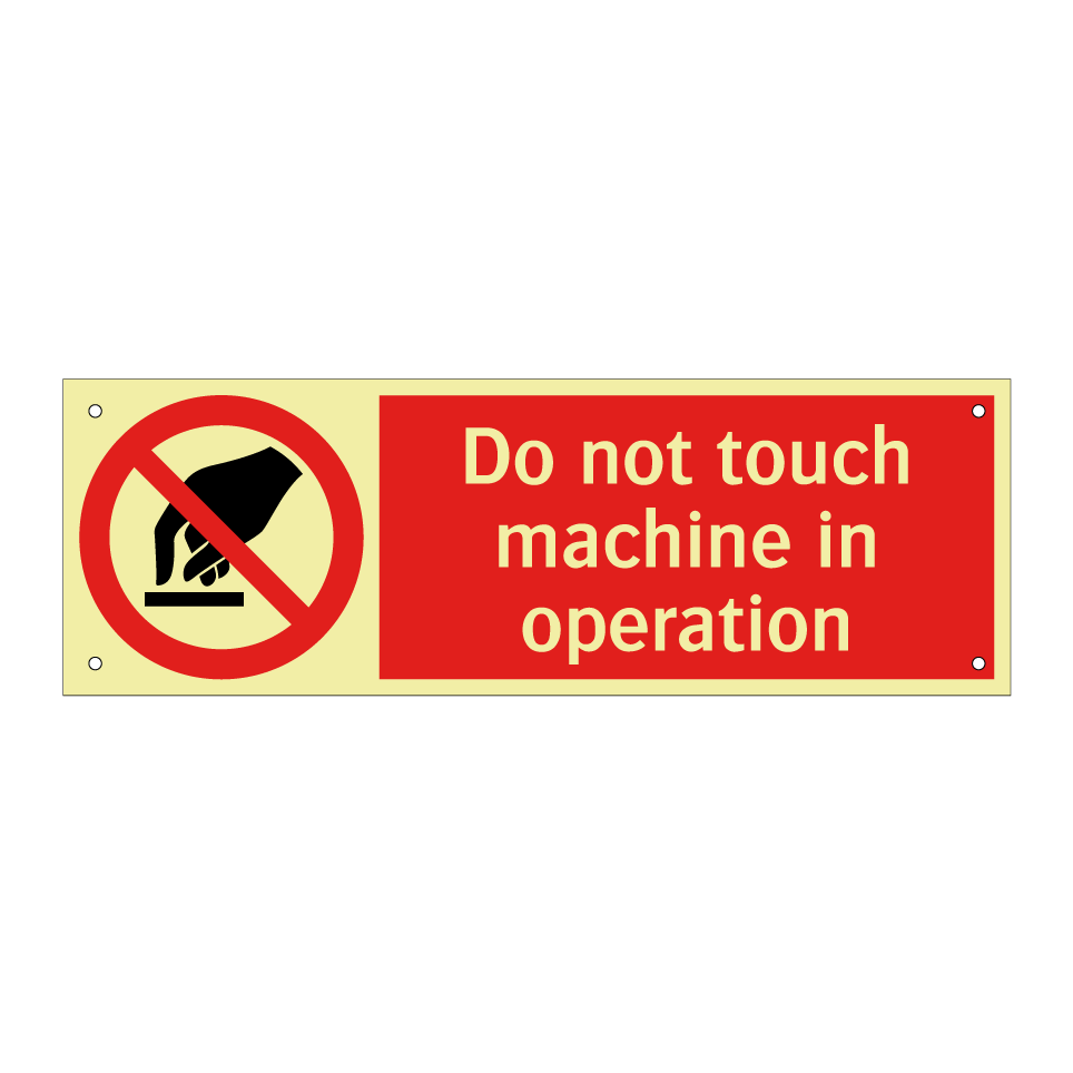 Do not touch machine in operation