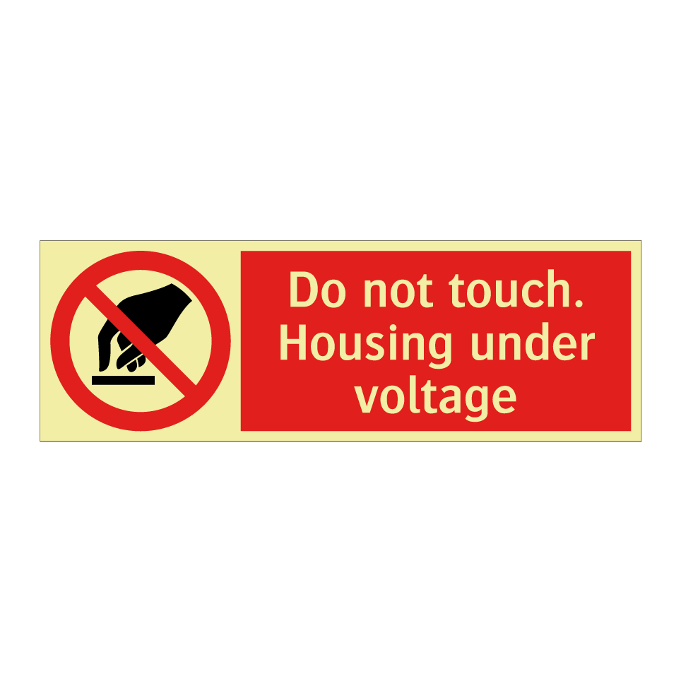 Do not touch. Housing under voltage