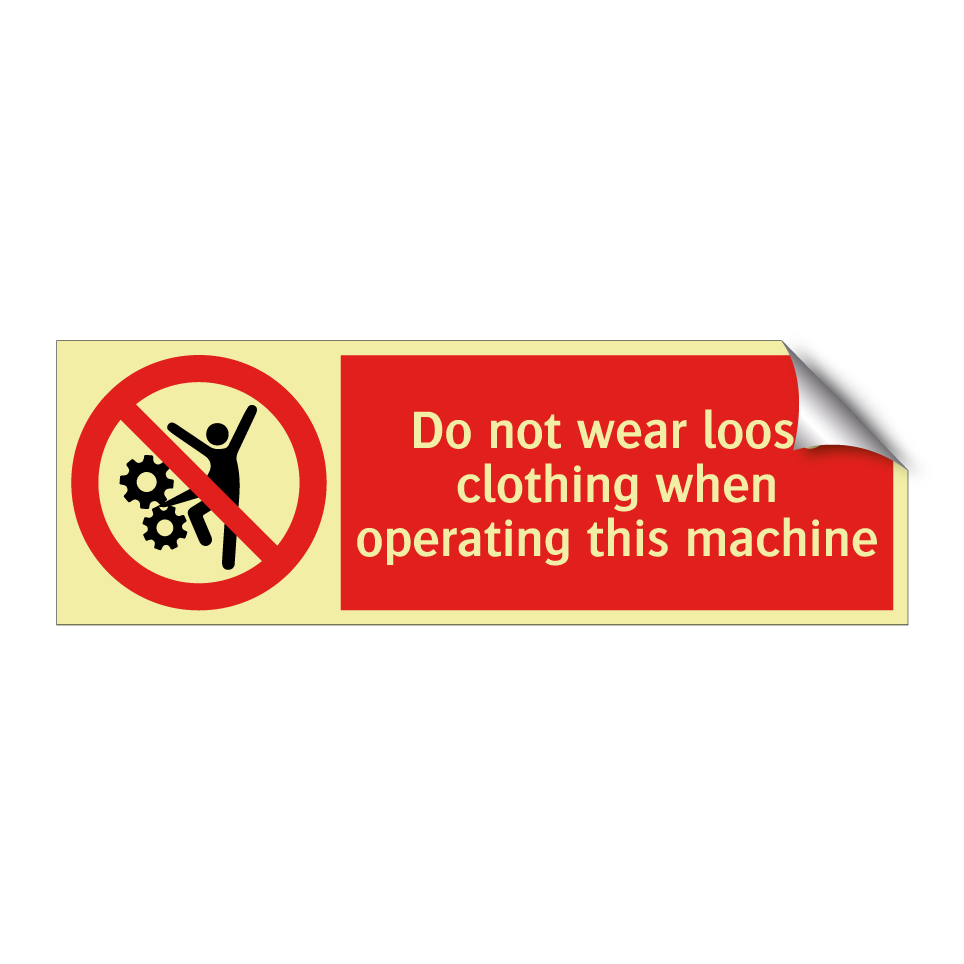 Do not wear loose clothing when operating this machine